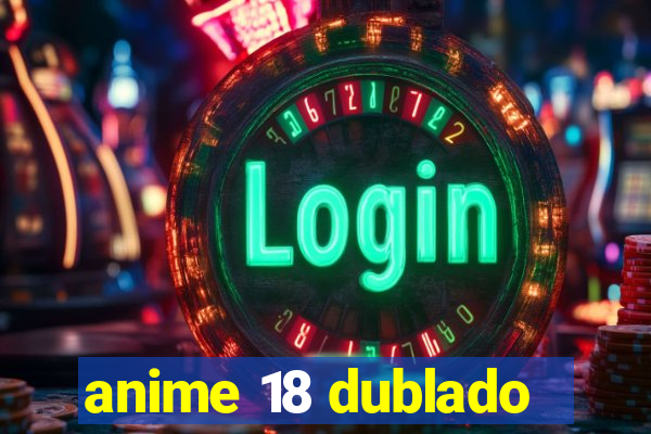 anime 18 dublado